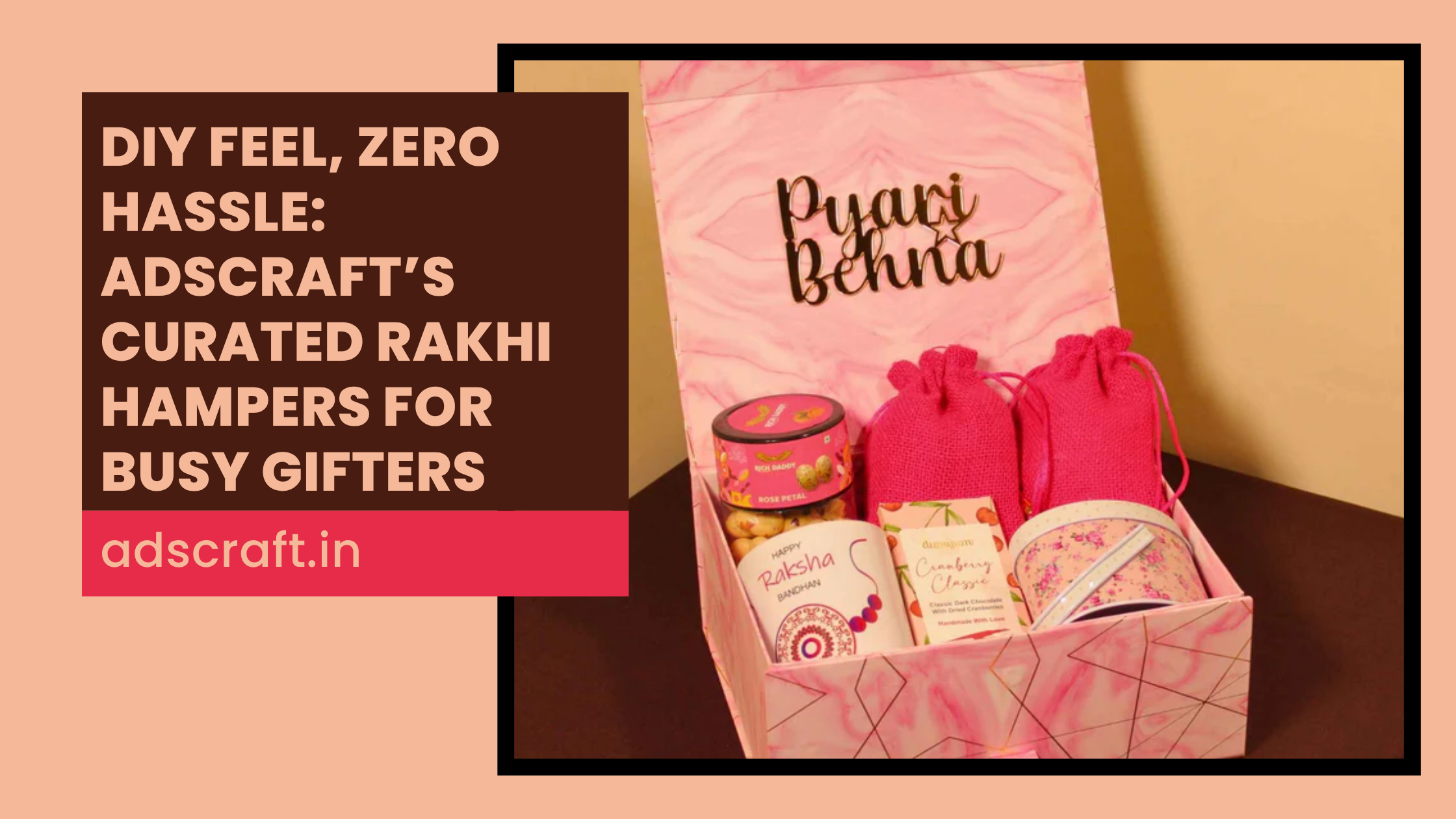 DIY Feel, Zero Hassle: Adscraft’s Curated Rakhi Hampers for Busy Gifters