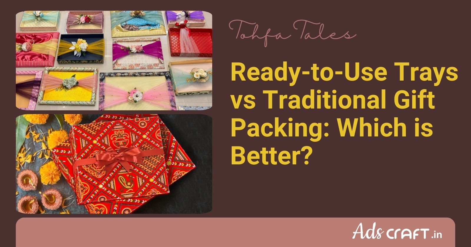 Ready-to-Use Trays vs Traditional Gift Packing: Which is Better?
