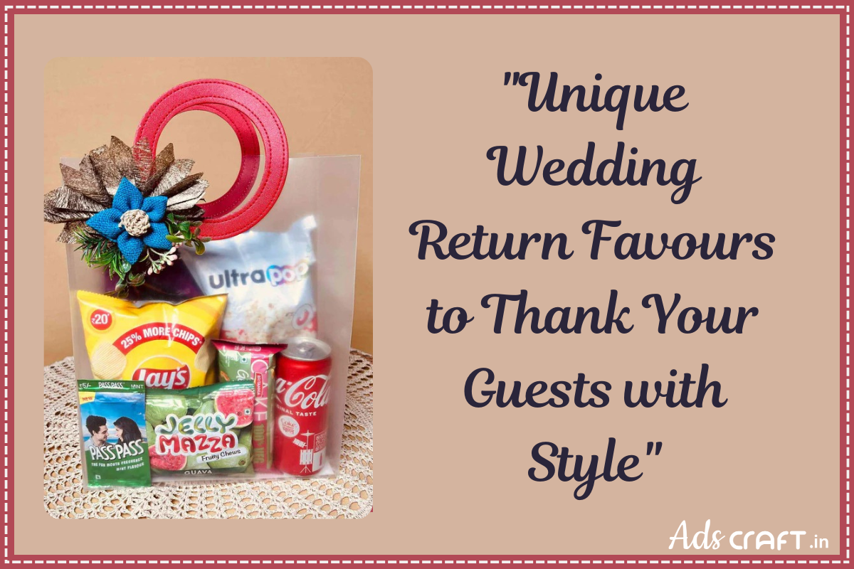 "Unique Wedding Return Favours to Thank Your Guests with Style" - Adscraft.in