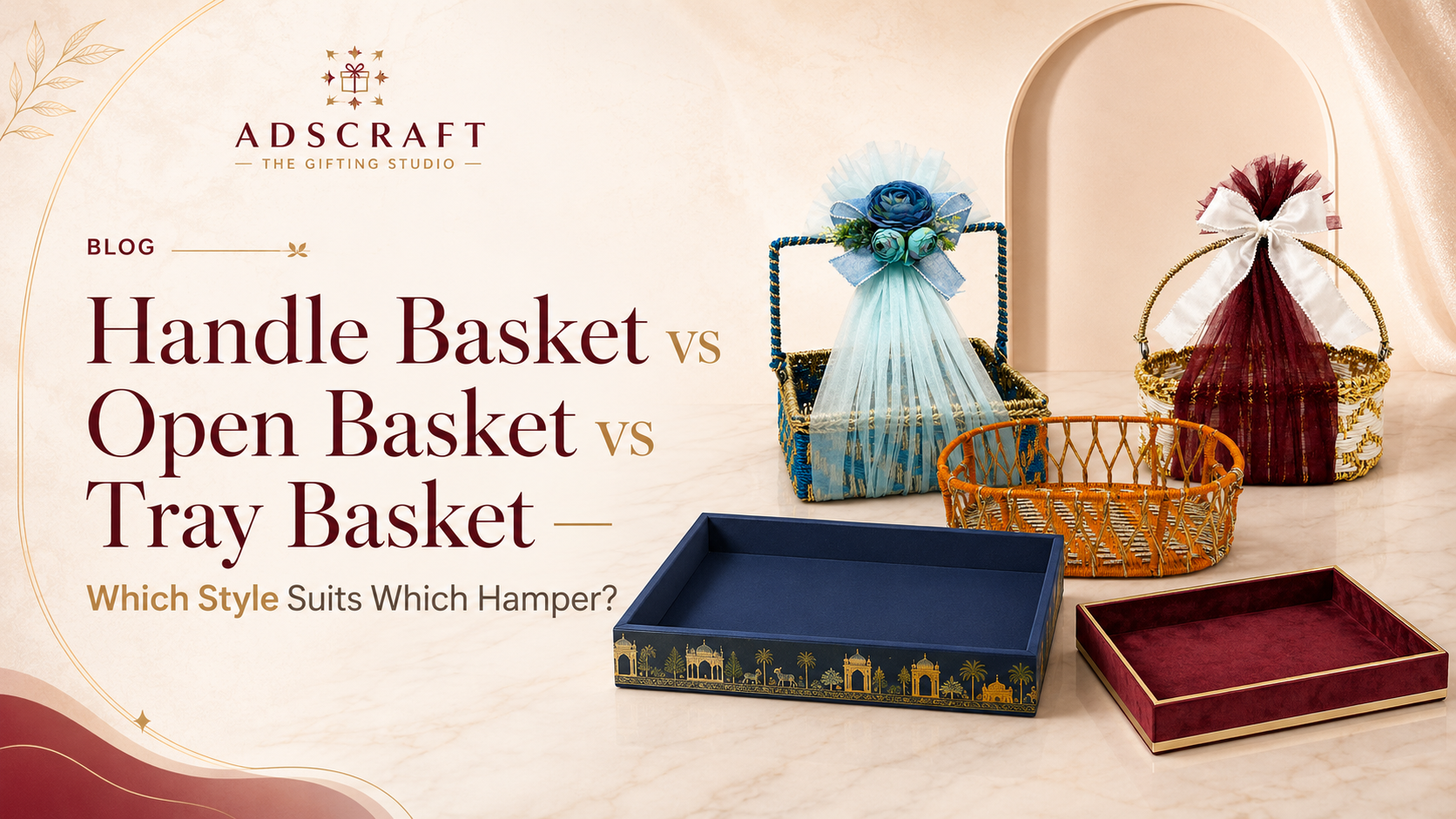 Handle Basket vs Open Basket vs Tray Basket — Which Style Suits Which Hamper?